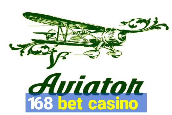 168 bet casino